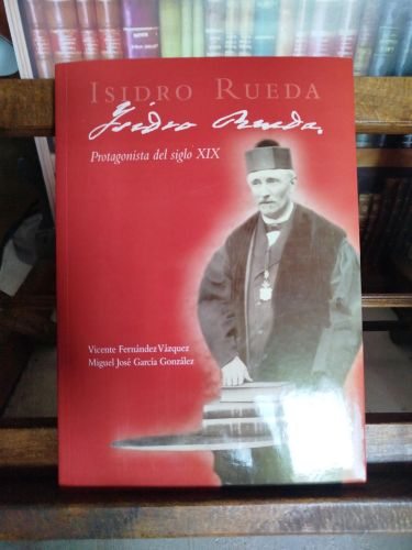 Isidro Rueda: protagonista del siglo XIX