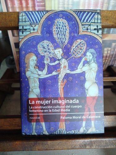 La mujer imaginada: la construcción cultural del cuerpo femenino en la Edad Media
