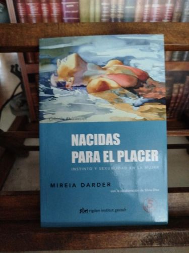 Nacidas para el placer: instinto y sexualidad en la mujer