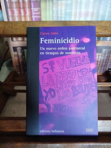 Feminicidio: un nuevo orden patriarcal en tiempos de sumisión