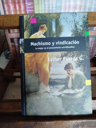 Machismo y vindicación: la mujer en el pensamiento sociofilosófico