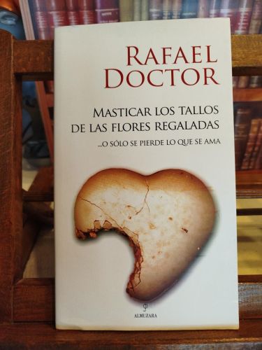 Masticar los tallos de las flores regaladas: ... o solo se pierde lo que se ama