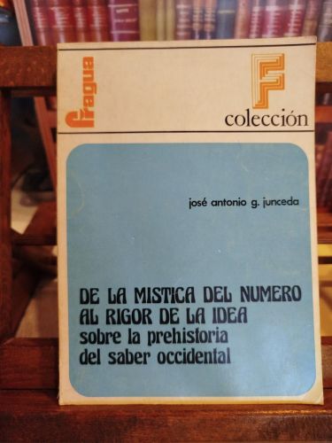 De la mística del número al rigor de la idea: sobre la prehistoria del saber occidental 