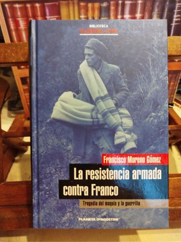 La resistencia armada contra Franco: tragedia del maquis y la guerrilla: el centro-sur de España : de Madrid al Guadalquivir