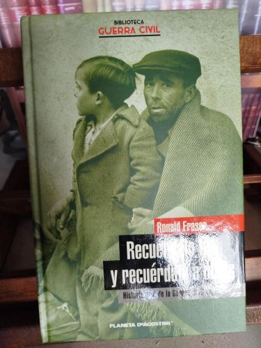Recuérdalo tú, y recuérdalo a otros: historia oral de la Guerra Civil española.