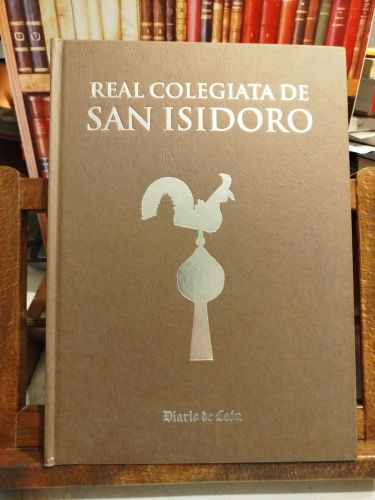 Portada del libro de Real Colegiata de San Isidoro: relicario de la monarquía leonesa 