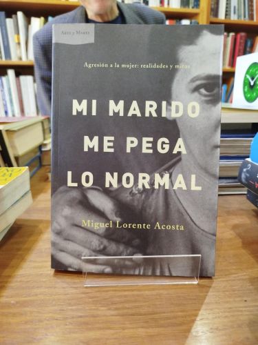 Portada del libro de Mi marido me pega lo normal: agresión a la mujer: realidades y mitos